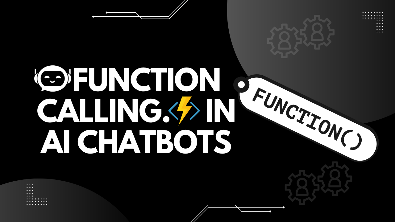 Function Calling in AI Chatbots